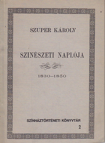 Szuper K�roly - Szuper K�roly szin�szeti napl�ja