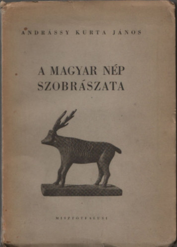 Andrssy Kurta Jnos, Elszt rta: Dr. Kdr Zoltn - A magyar np szobrszata