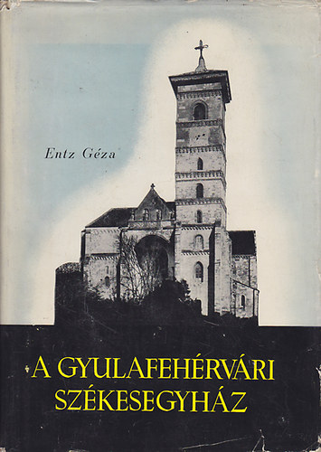 Entz Gza - A gyulafehrvri szkesegyhz