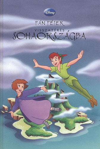 Egmont Kiadó - Pán Péter - Visszatérés Sohaországba (CD melléklettel)