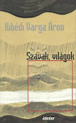 Kibdi Varga ron - Szavak, vilgok