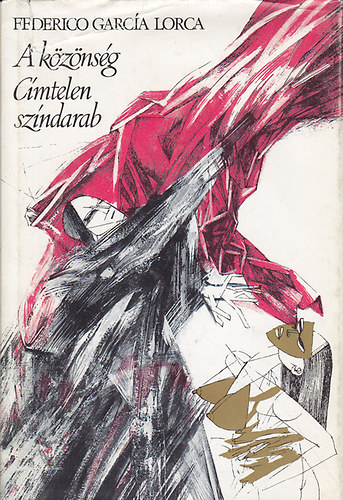 Federico Garca Lorca - A kznsg/ Cmtelen szndarab