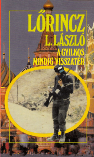 Lrincz L. Lszl - A gyilkos mindig visszatr