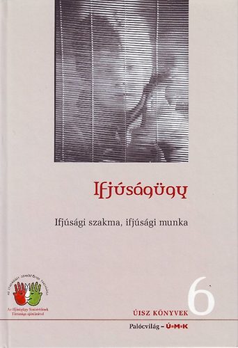 Nagy dm (szerk.) - Ifjsggy - Ifjsgi szakma, ifjsgi munka