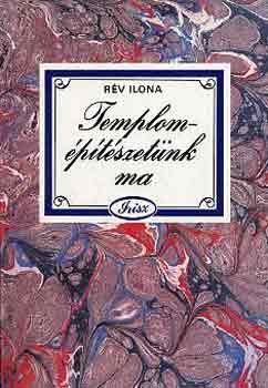 Rv Ilona - Templomptszetnk ma