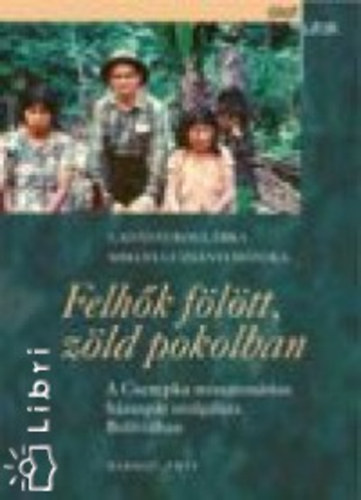 Miklya Luzsnyi Mnika, Ladnyi Boglrka - Felhk fltt, zld pokolban - A Cserepka misszionrius hzaspr lete s szolglata Bolviban