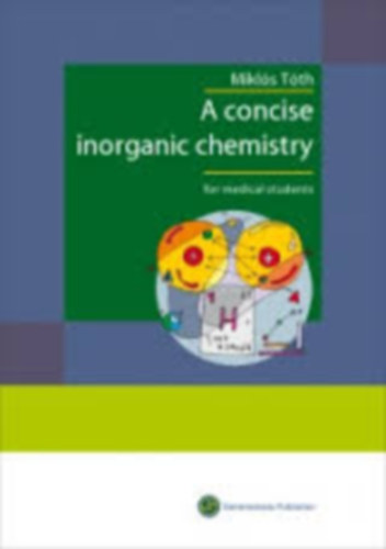 T�th Mikl�s - A Concise Inorganic Chemistry for Medical Students