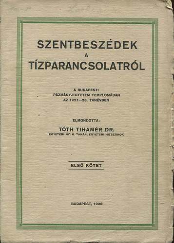 Tth Tihamr - Szentbeszdek a tzparancsolatrl I.ktet