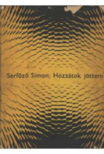 Serf�z� Simon - Hozz�tok j�ttem