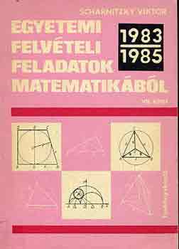 Dr. Scharnitzky Viktor - Egyetemi felvételi feladatok matematikából VII.: 1983-1985