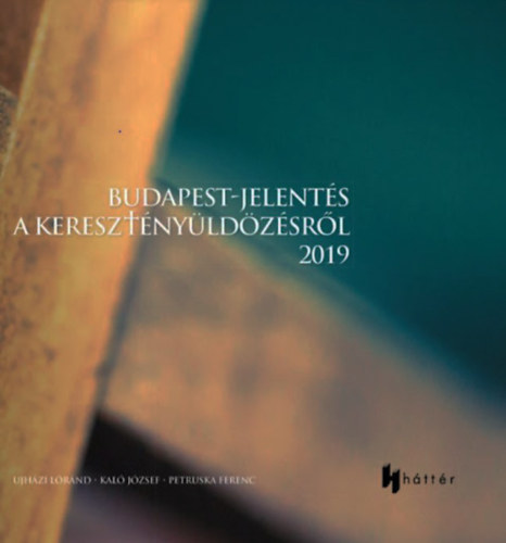 Kal Jzsef - Ujhzi Lrnd (szerk.), Petruska Ferenc - Budapest-jelents a keresztnyldzsrl 2019 (Miniszterelnksg)