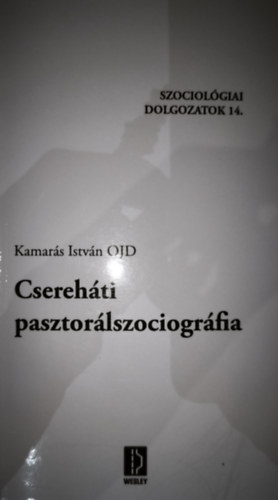 Kamar�s Iv�n OJD - Kamar�s Iv�n OJD - Csereh�ti pasztor�lszociogr�fia-Szociol�giai dolgozatok 14.