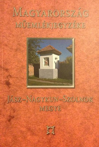 Bardoly Istvn (szerkesztk) Haris Andrea - Magyarorszg memlkjegyzke - Jsz-Nagykun-Szolnok megye