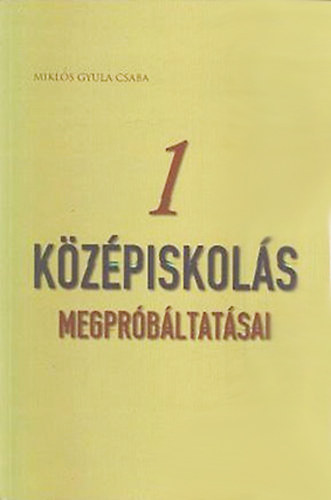 Mikl�s Gyula Csaba - Egy k�z�piskol�s megpr�b�ltat�sai