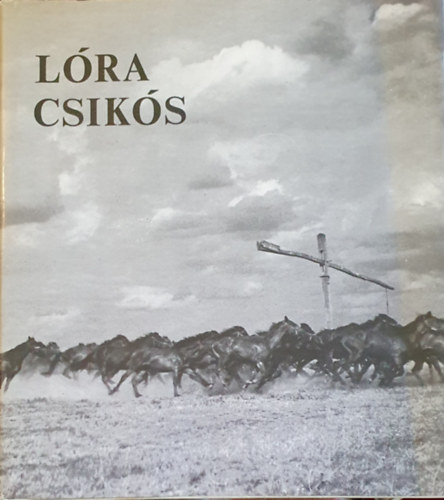 Szllsi Gyula (szerk.) - Lra csiks (Hortobgyi Nemzetkzi Lovasnapok 1965-1974)