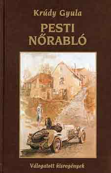 Krúdy Gyula - Pesti nőrabló