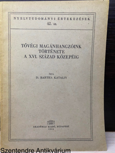 D. Bartha Katalin, Szerk.: Pais Dezs - Tvgi magnhangzink trtnete a XVI. szzad kzepig (Nyelvtudomnyi rtekezsek 42.) (Sajt kppel) (Nyelvszet; Nyelvtrtnet)