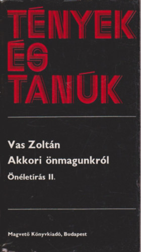 Vas Zolt�n - Akkori �nmagunkr�l (�n�let�r�s II.)