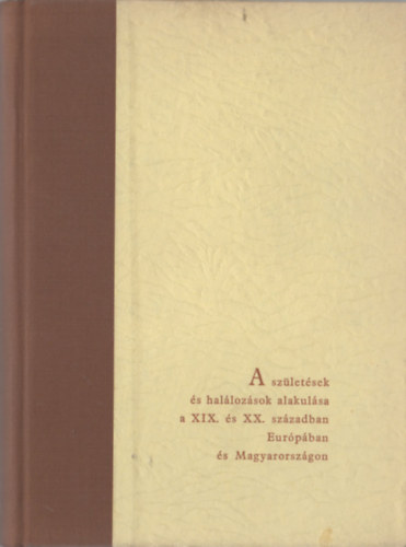 Rdei Jen - A szletsek s hallozsok alakulsa a XIX. s XX. szzadban Eurpban s Magyarorszgon