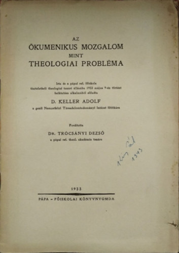 D. Keller Adolf (Adolf Keller) - Az �kumenikus mozgalom mint theologiai probl�ma
