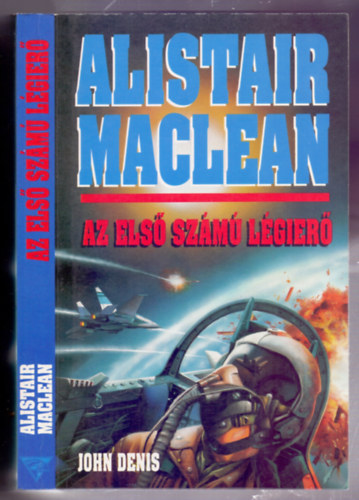 John Denis, Alistair MacLean - Az els szm lgier (Air Force One Is Down)