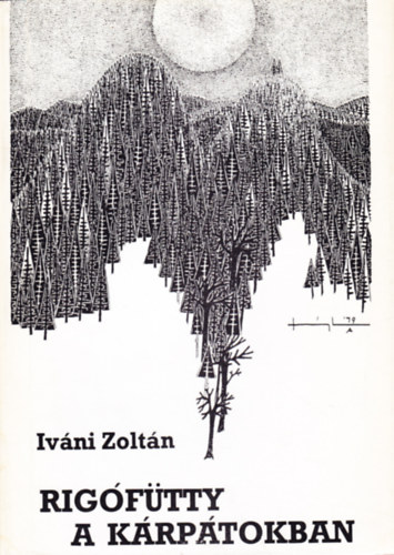 Iv�ni Zolt�n - Rig�f�tty a K�rp�tokban