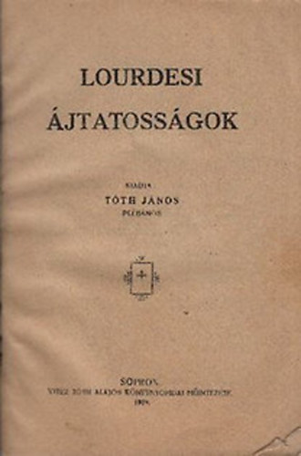 Tth Jnos (szerk.) - Lourdesi jtatossgok