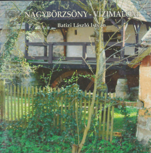 Batizi L�szl� Istv�n - Nagyb�rzs�ny - v�zimalom