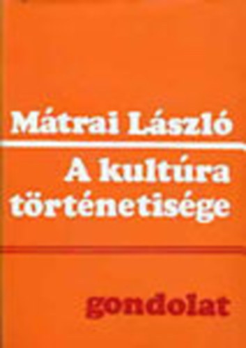 Mtrai Lszl - A kultra trtnetisge VLOGATOTT TANULMNYOK S CIKKEK, Vallstrtnet s ateizmus, Tudomnytrtnet, knyvtrtnet, olvass