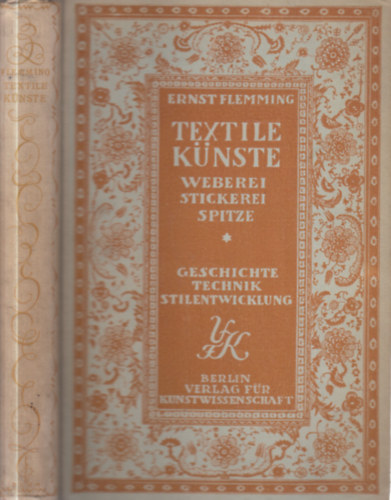 Prof. Ernst Flemming - Textile K�nste (Weberei, stickerei, spitze)- Geschichte, technik, stilentwickelung
