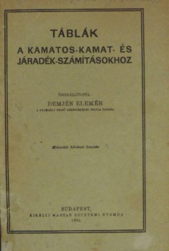 Demjn Elemr (sszell.) - Tblk a kamatos-kamat- s jradk-szmtsokhoz