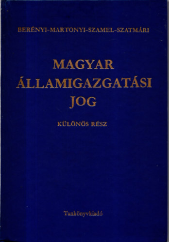 Bernyi; Martonyi; Szamel; Szatmri - Magyar llamigazgatsi jog - klns rsz