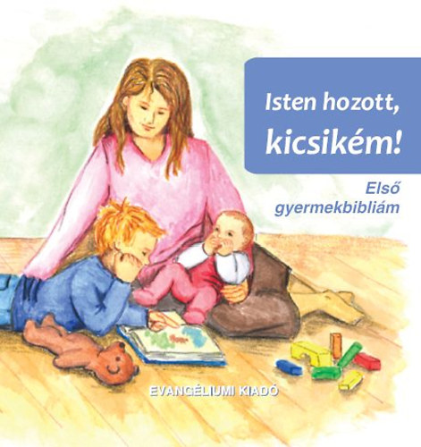 Silke Morgenstern - Isten hozott, kicsikm! - Els gyermekbiblim