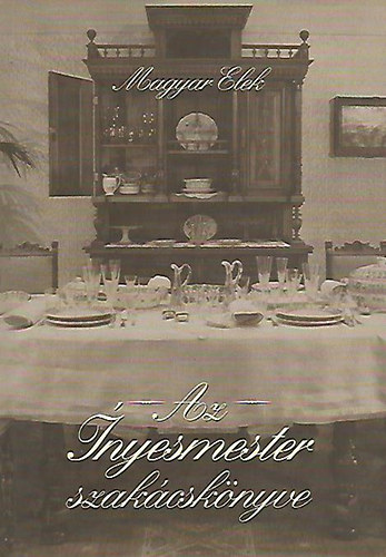 Magyar Elek - Az �nyencmester nagy szak�csk�nyve
