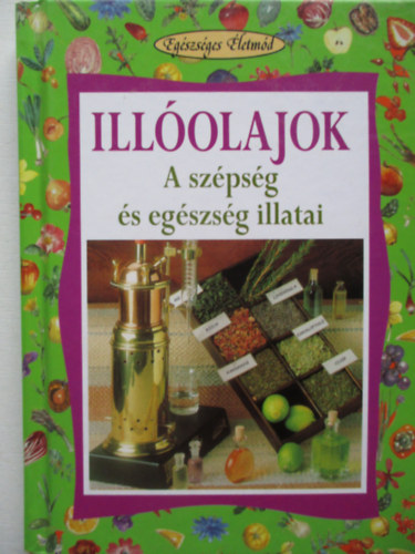 Stefania Del Principe; Luigi Mondo - Illolajok - A szpsg s egszsg illatai