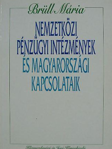 Brll Mria - Nemzetkzi pnzgyi intzmnyek s magyarorszgi kapcsolataik