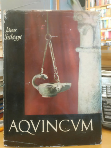 Szil�gyi J�nos - Aqvincvm (Aqvincum)