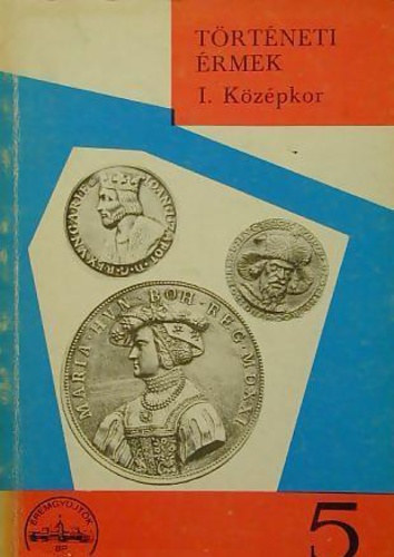 Huszár Lajos - Történeti érmek I. Középkor + Történeti érmek 2. Újkor (2 db)