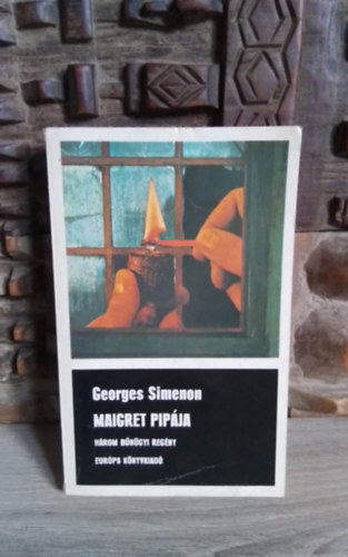 Georges Simenon, Pór Judit (szerk.), Rayman Katalin (ford.), Somló Vera (ford.) - Georges Simenon három bűnügyi regény 1 kötetben: Maigret pipája + Maigret az esküdtszéken + Maigret megharagszik