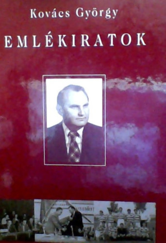 Kovcs Gyrgy - Emlkiratok Egy Kzpvezet Ltszgbl