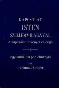 Johannes Greber - Kapcsolat Isten szellemvilgval