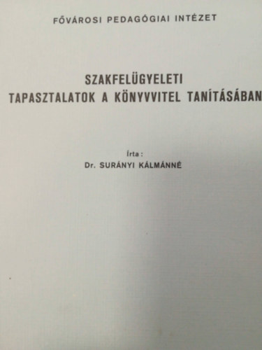 Dr. Sur�nyi K�lm�nn� - Szakfel�gyeleti tapasztalatok a k�nyvvitel tan�t�s�ban