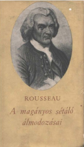 Rousseau - Egy magányos sétáló álmodozásai