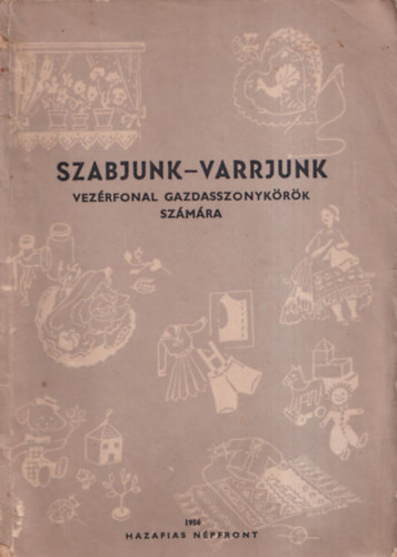 Riesz Gizella - Szabjunk-varrjunk - Vezrfonal gazdasszonykrk szmra (Kihajthat mellkletekkel)