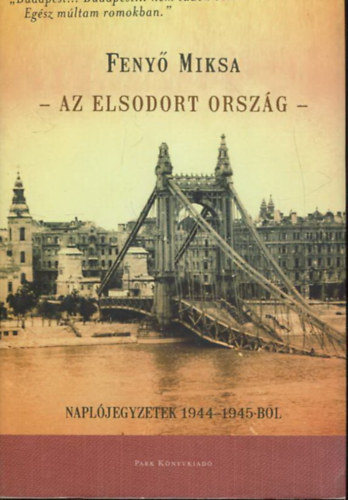 Feny� Miksa - Az elsodort orsz�g - Napl�jegyzetek 1944-1945-b�l