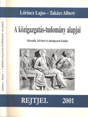 L�rincz Lajos, Tak�cs Albert - A k�zigazgat�s-tudom�ny alapjai (2., b�v�tett �s �tdolgozott kiad�s)