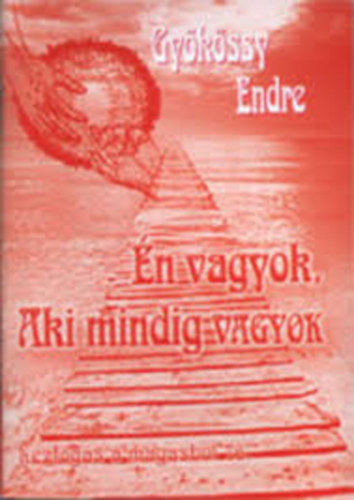 Dr. Gyökössy Endre - Én vagyok, aki mindig vagyok