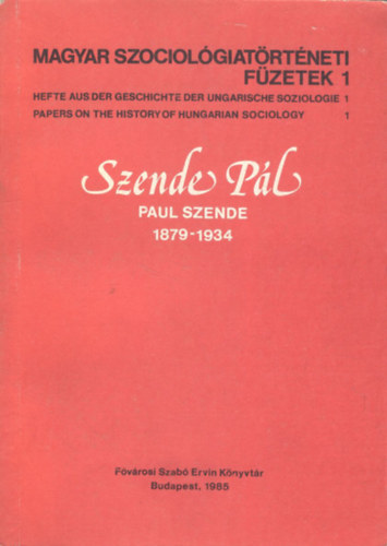 Szende Pl - Paul Szende 1879-1934 (Magyar szociolgiatrtneti fzetek 1.)