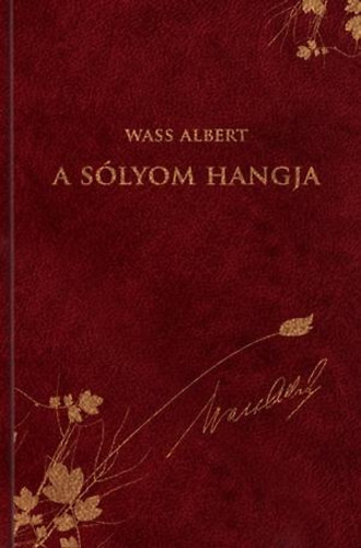 Wass Albert, Nagy Pl (szerk.), Glfalvi gnes (Ford.), Szcs Katalin (Lektor) - A slyom hangja (Wass Albert Dszkiads 30. ktet)