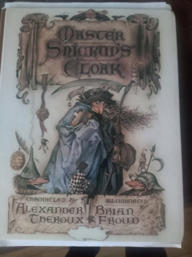 Alexander Theroux, Brian Froud - Master Snickup's Cloak